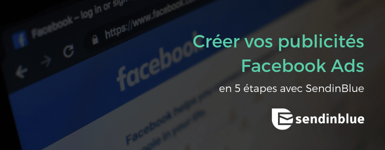 Comment créer des publicités Facebook Ads efficaces - Le guide Brevo img