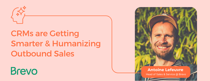 CRMs are Getting Smarter and Humanizing Outbound Sales img