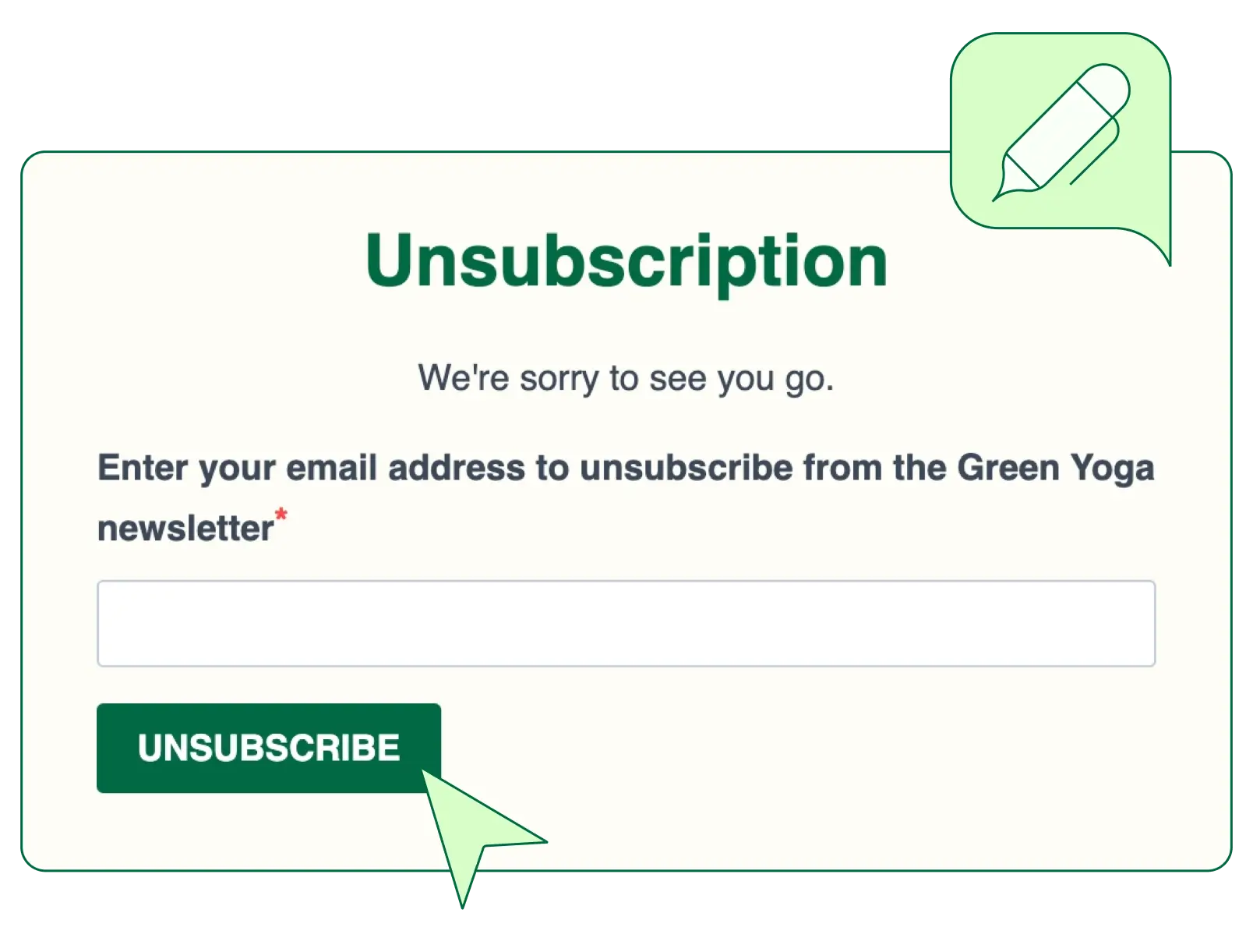 Online-Formular zur Abmeldung von einem Newsletter, mit Überschrift „Unsubscription“, einem Feld zur Eingabe der E-Mail-Adresse und grünem „Unsubscribe“-Button; darüber steht der Hinweis „We’re sorry to see you go“.