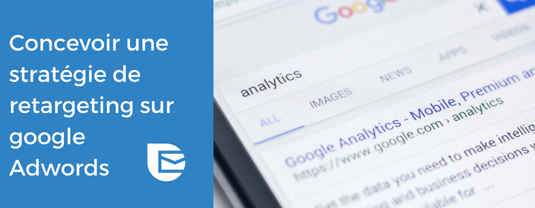 4 conseils pour convertir vos visiteurs avec le retargeting adwords img
