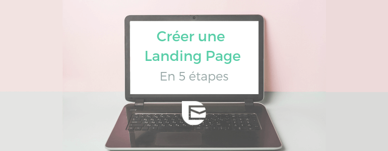 Comment créer une Landing Page en 5 étapes - Le guide complet img