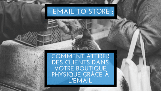 Email to store : comment attirer des clients dans votre boutique physique grâce à l'email img