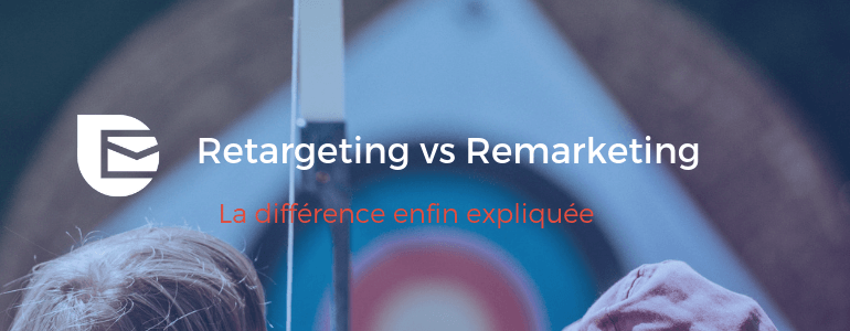 Remarketing vs retargeting : la différence enfin expliquée ! img
