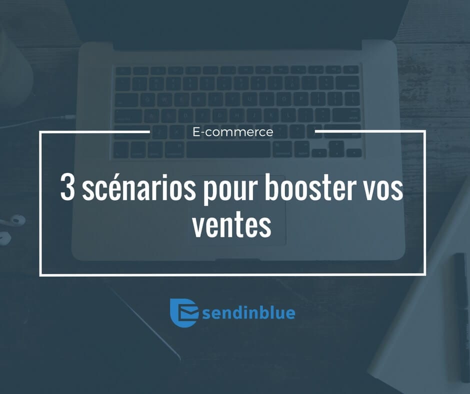 3 scénarios de marketing automation à mettre en place sur votre site e-commerce img